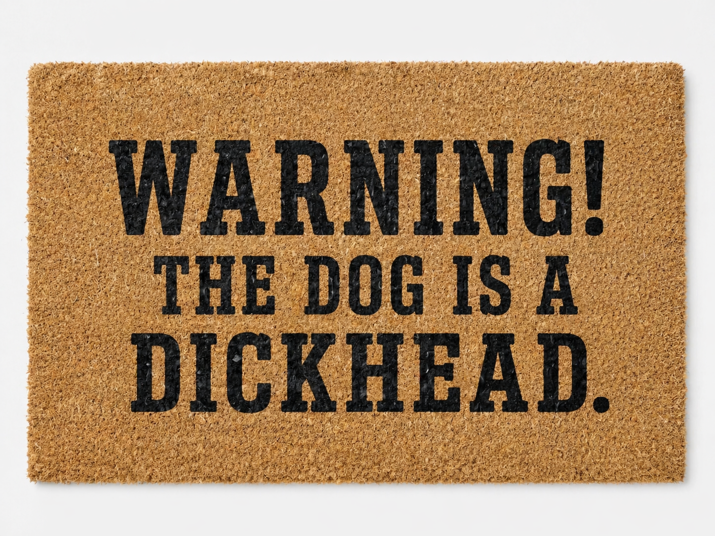 Warning! The dog is A D**khead rug
