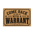 Funny “Come back with a warrant” doormat. Durable coir welcome mat perfect for entryways, gifts, and humorous home decor.